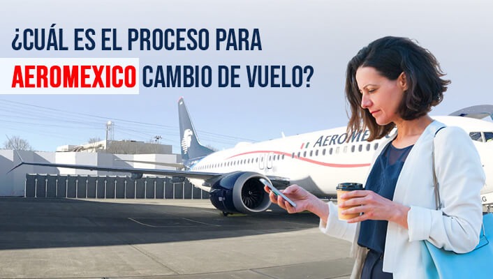 aeromexico cambio de vuelo