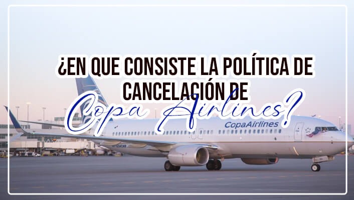 política de cancelación de Copa Airlines
